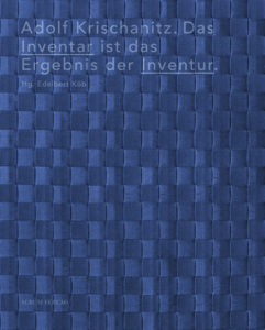 ADOLF KRISCHANITZ. DAS INVENTAR IST DAS ERGEBNIS DER INVENTUR.