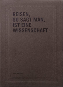 REISEN, SO SAGT MAN, IST EINE WISSENSCHAFT