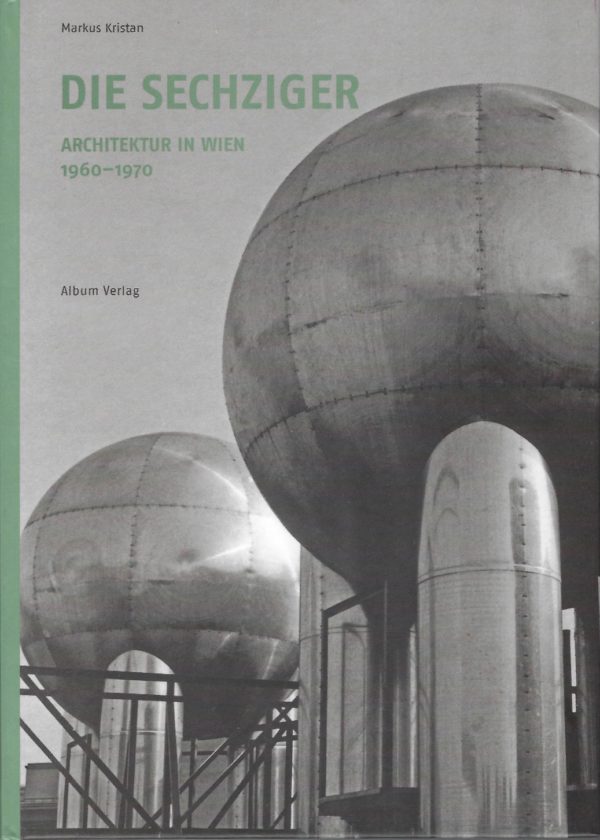 Die Sechziger  -  Architektur in Wien 1960-1970
