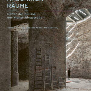 Maschinenräume - Hinter der Kulisse der Wiener Ringstraße